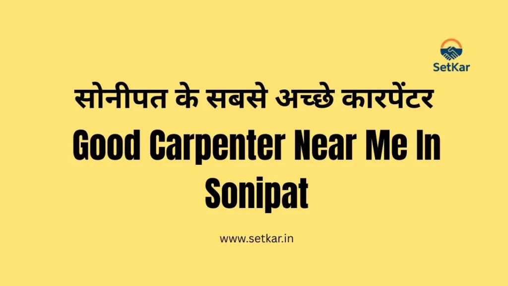 Good carpenter near me in Sonipat