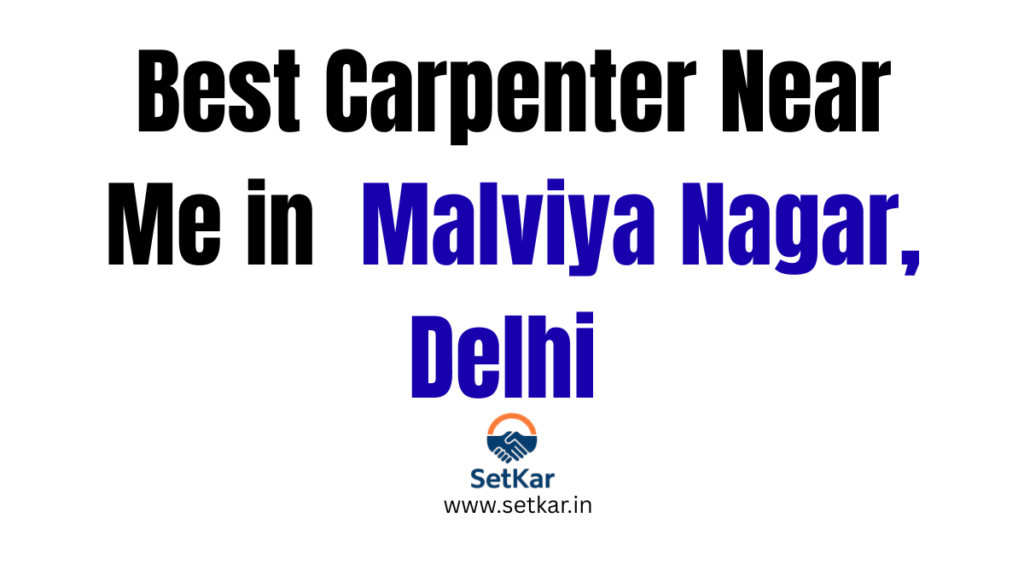 Best Carpenter Near Me In Malviya Nagar Delhi