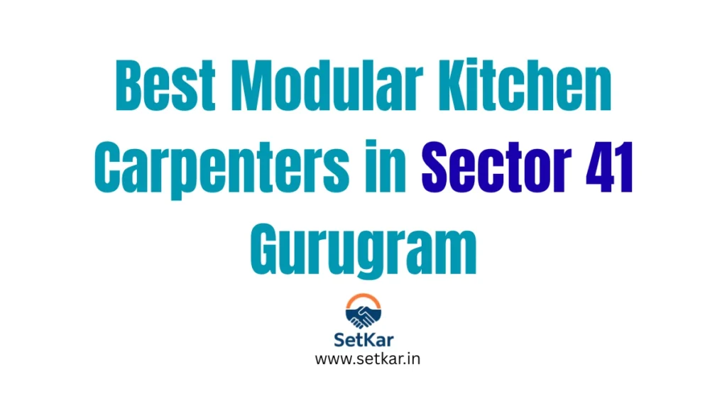 Modular Kitchen Carpenter in Sector 41 Gurugram