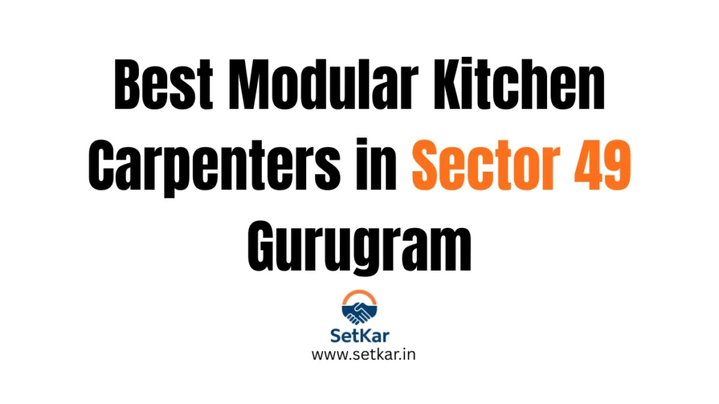 Modular Kitchen Carpenter in Sector 49 Gurugram