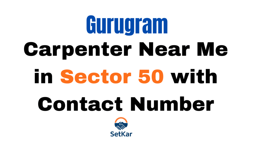 Best Carpenter Near me in Sector 50 Gurugram